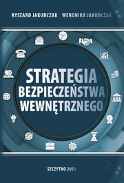 Strategia bezpieczestwa wewntrznego, Ryszard Jakubczak, Weronika Jakubczak
