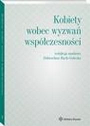 Kobiety wobec wyzwa wspczesnoci, Dorota Dzienisiuk, Hanna Gronkiewicz-Waltz, Anna Tarnowska, Olga Sitarz, Magorzata Mdrala, Diana Dajnowicz-Piesiecka, Agnieszka Nogal, Anna Jaworska-Wieloch, Dominika Bek, Gertruda Uciska, Dobrochna Bach-Golecka, Marcelina Koncewicz, Marta Luty-Michal