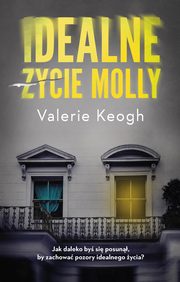 ksiazka tytu: Idealne ycie Molly autor: Valerie Keogh