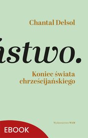 Koniec wiata chrzecijaskiego, Chantal Delsol