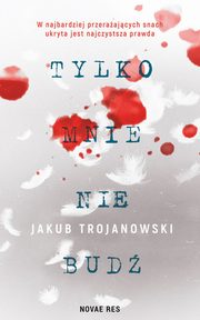 Tylko mnie nie bud, Jakub Trojanowski