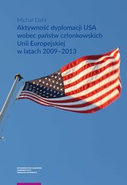 Aktywno dyplomacji USA wobec pastw czonkowskich Unii Europejskiej w latach 2009?2013, Micha Dahl