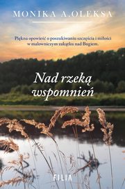 ksiazka tytu: Nad rzek wspomnie autor: Monika A. Oleksa