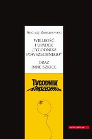 ksiazka tytu: Wielko i upadek Tygodnika Powszechnego oraz inne szkice autor: Andrzej Romanowski