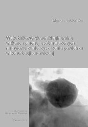 Wskanikowe skadniki mineralne w tkance pucnej osb naraonych na pyowe zanieczyszczenia powietrza w konurbacji katowickiej, Mariola Jaboska