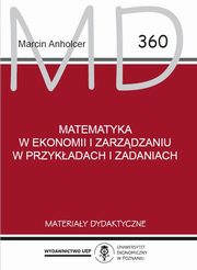 ksiazka tytu: Matematyka w ekonomii i zarzdzaniu w przykadach i zadaniach autor: Marcin Anholcer