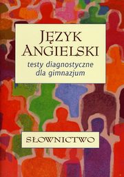 Jzyk angielski. Testy diagnostyczne dla gimnazjum. Sownictwo, Andrzej Walczak, Joanna Zaleska