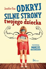 ksiazka tytu: Odkryj silne strony twojego dziecka autor: Jenifer Fox