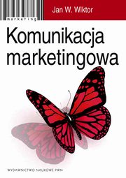 ksiazka tytu: Komunikacja marketingowa. Modele, struktury, formy przekazu autor: Jan W. Wiktor