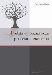 ksiazka tytu: Podstawy poznawcze procesu ksztacenia - 05 Rozdz. 5, cz. 1. Metodologia bada empirycznych wykorzystania modelu poznania procesu ksztacenia w praktyce szk gimnazjalnych: Oglne zaoenia problematyki badawczej autor: Ewa Szadziska