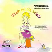 Wcale mi nie zaley, Mira Biakowska