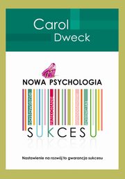 ksiazka tytu: Nowa psychologia sukcesu autor: Carol S. Dweck