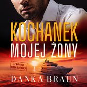 ksiazka tytu: Kochanek mojej ony autor: Danka Braun