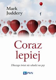 ksiazka tytu: Coraz lepiej autor: Mark Juddery