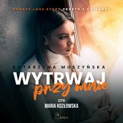 Wytrwaj przy mnie, Katarzyna Muszyska