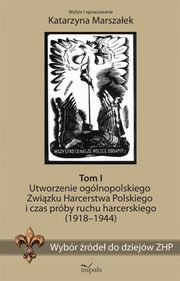 Wybr rde do dziejw ZHP. Tom I, Katarzyna Marszaek