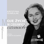 Moje ycie w ciekawych czasach, Krystyna Gumulak