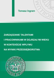 Zarzdzanie talentami i pracownikami w dojrzaym wieku w kontekcie wpywu na wyniki przedsibiorstwa, Tomasz Ingram