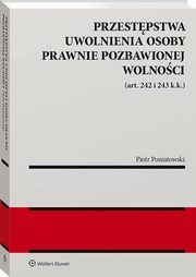 Przestpstwa uwolnienia osoby prawnie pozbawionej wolnoci (art. 242 i 243 k.k.), Piotr Poniatowski