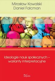 Ideologie nauk spoecznych warianty interpreta, Mirosaw Kowalski, Daniel Falcman