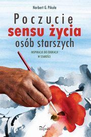 Poczucie sensu ycia osb starszych, Norbert G. Pikua