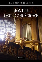 Homilie okolicznociowe 1, Ks. Tomasz Jelonek