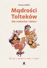 Mdroci Toltekw dla rodzicw i dzieci, Florence Millot