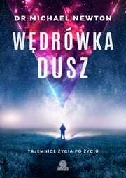 Wdrwka dusz. Tajemnice ycia po yciu, Dr Michael Newton