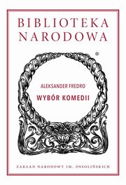 Wybr komedii. Aleksander Fredro, Aleksander Fredro