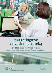 ksiazka tytu: Marketingowe zarzdzanie aptek autor: Magorzata Michalik, Henryk Mruk, Tomasz Barakiewicz