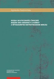 Ocena skutecznoci wicze mini dna miednicy u kobiet z wysikowym nietrzymaniem moczu, Agnieszka Radzimiska