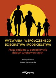 Wyzwania wspczesnego dziecistwa i rodzicielstwa, Joanna Szymanowska