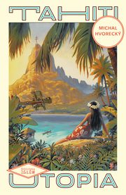 Tahiti. Utopia, Michal Hvoreck