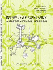 Innowacje w polskiej nauce w obszarze matematyki i informatyki, Piotr Klejment, Alicja Kosmala, Natalia Foltyn, Wojciech Dbski, Edyta Makuch, Agnieszka Wrblewska, Jacek Wawrzostek, Szymon Ignaciuk, Artur Machura, Wiesawa Gryncewicz, Maja Leszczyska, Karol Midlicki, Mirosaw Pajor, Witold Bartnik, Magorzata wil,