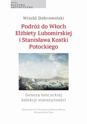 Podr do Woch Elbiety Lubomirskiej i Stanisawa Kostki Potockiego, Witold Dobrowolski