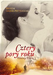 ksiazka tytu: Cztery pory roku Heleny Horn autor: Wanda Majer-Pietraszak