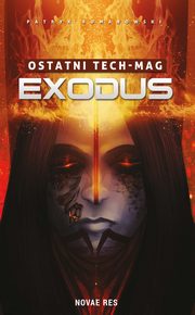 ksiazka tytu: Ostatni TECH-MAG. Exodus autor: Patryk Romanowski