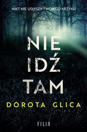 ksiazka tytu: Nie id tam autor: Dorota Glica