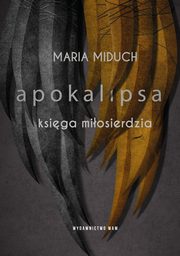 ksiazka tytu: Apokalipsa. Ksiga miosierdzia autor: Maria Miduch