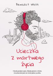 ksiazka tytu: Ucieczka z martwego ycia autor: Benedict Wells