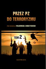 Przez PZ do terroryzmu. Tom II, Waldemar Zubrzycki