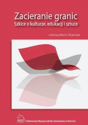 ksiazka tytu: Zacieranie granic. Szkice o kulturze, edukacji i sztuce autor: 