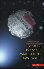 Dyskurs polskich wiadomoci prasowych, Tomasz Piekot