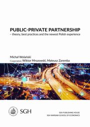 Public-private partnership ? theory, best practices and the newest polish experience, Micha Wolaski, Wiktor Mrozowski, Mateusz Zaremba