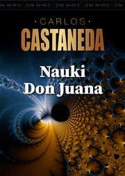 Nauki Don Juana, Carlos Castaneda