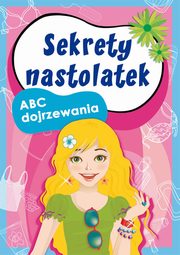 Sekrety nastolatek. ABC dojrzewania, Ewa Stompor, Anna Pietrzykowska