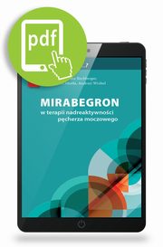 Mirabegron w terapii nadreaktywnoci pcherza moczowego, Tomasz Rechberger, Pawe Miota, Andrzej Wrbel