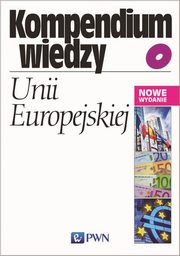 ksiazka tytu: Kompendium wiedzy o Unii Europejskiej autor: Bohdan Gruchman, Ewa Mauszyska