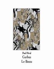 Garbus. Le Bossu, Paul Fval