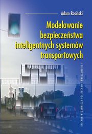 Modelowanie bezpieczestwa inteligentnych systemw transportowych, Adam Rosiski